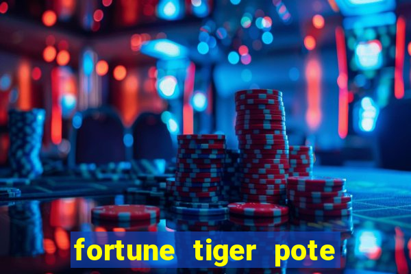 fortune tiger pote de ouro